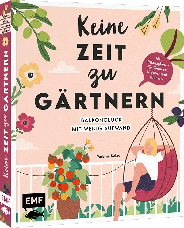Keine Zeit zu gärtnern – Balkonglück mit wenig Aufwand Handsigniert von der Autorin